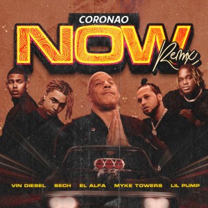 Coronao Now (Remix) [feat. Vin Diesel & Lil Pump] feat. Vin Diesel,Lil Pump