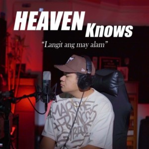 Heaven Knows Tagalog ft. SevenJC