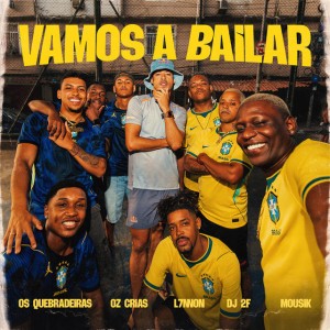 Vamos a Bailar by Os Quebradeiras & Oz Crias & L7NNON & DJ 2F & Mousik