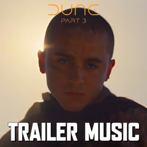 Dune: Part Three Trailer Music - Epic Version