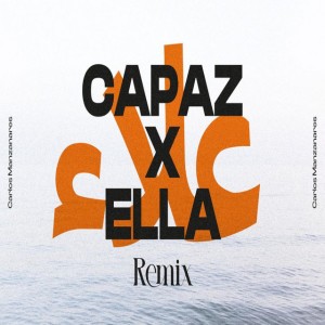 Capaz X Ella (Carlos Manzanares RMX)