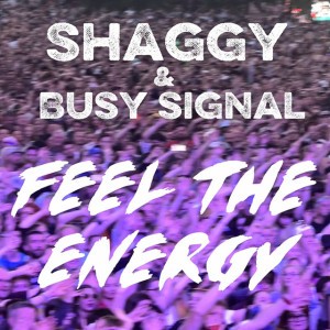 Feel The Energy by Shaggy & Busy Signal