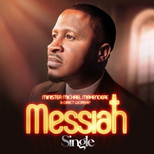 Messiah (Live) by Minister Michael Mahendere & Direct Worship