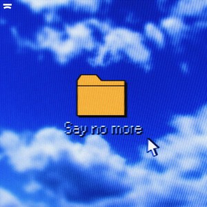 Say No More