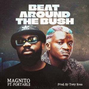Beat Around the Bush by Portable & Magnito