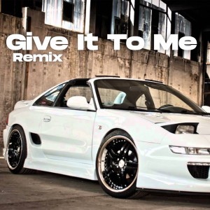 Give It To Me - Remix