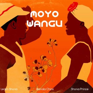 Moyo Wangu by Learn Zimbabwe & Atenda chinx & Shona Prince & Takura