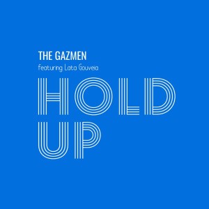 Hold Up (feat. Lata Gouveia)