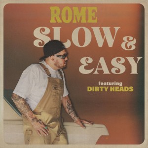 Slow & Easy (feat. Dirty Heads) by ROME & Dirty Heads