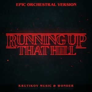 Running Up That Hill (Stranger Things Theme) - Epic Orchestral Version