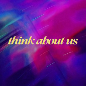 Think About Us - Extended
