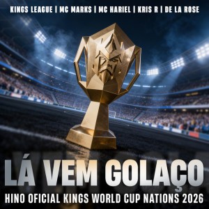LÁ VEM GOLAÇO (feat. Kings League) - HINO OFICIAL KINGS WORLD CUP NATIONS 2026
