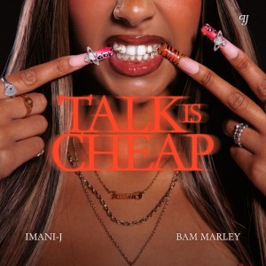 talk is cheap by Imani-J & Bam Marley