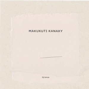 Makukuti Kanaky by Dj bnca