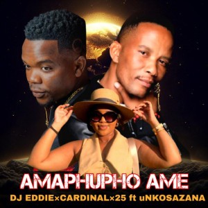 Amaphupho Ame (feat. Cardinal x25 & uNkosazana)