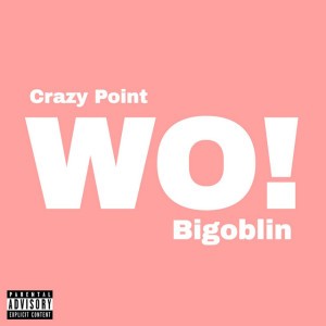 Wo (feat. Bigoblin) [Explicit]