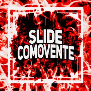 SLIDE COMOVENTE (Slowed)