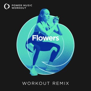 Flowers (Workout Remix 128 BPM)