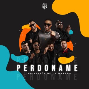 Perdóname by Combinacion De La Habana