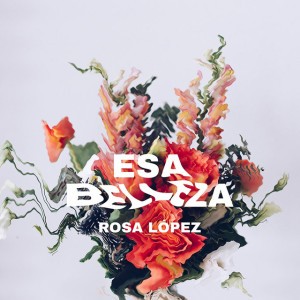 Esa Belleza by Rosa López