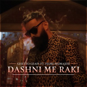 Dashni Me Raki (feat. Flori Mumajesi)