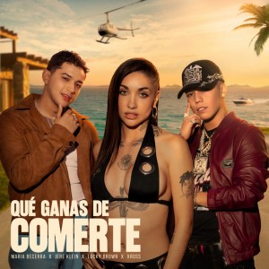 QUÉ GANAS DE COMERTE by Maria Becerra & Jere Klein & Lucky Brown & XROSS