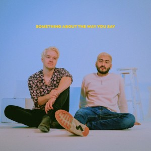 Something About the Way You Say