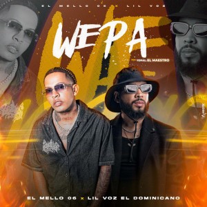 WEPA by El Mello 06 & Lil Voz El Dominicano & Yomal El Maestro