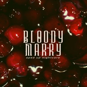 Bloody Marry (sped up nightcore) - Remix