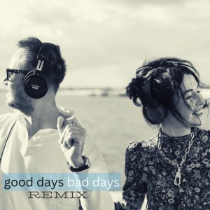 Good Days, Bad Days - Remix