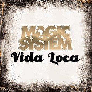 Vida Loca by Magic System