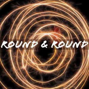 Round & Round