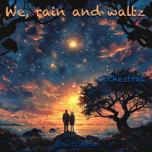 We, Rain and Waltz _ Orchestral