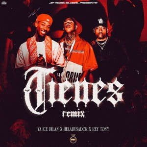 Tienes - Remix (Prod. by Dj Honda) by Ya Ice Dilan & Rey Tony & Helabusador & JipMusic Global & DJ Honda