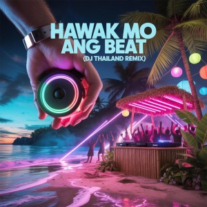 HAWAK MO ANG BEAT - Dj Thailand Remix