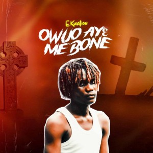 Owuo Aye Me Bone