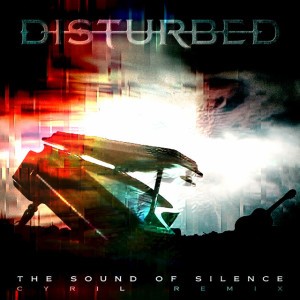 The Sound Of Silence (Cyril Riley Remix) by Disturbed & Cyril