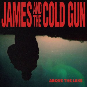 Above the Lake by James and the Cold Gun