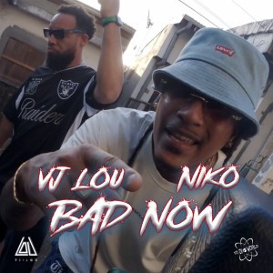 Bad Now by Vj Lou & N I K O
