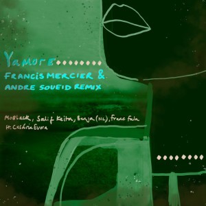 Yamore - Francis Mercier & André Soueid Remix