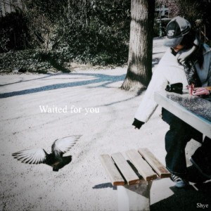 Waited for you