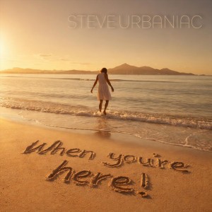 When you're Here!