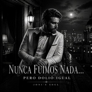 Nunca Fuimos Nada… Pero Dolió Igual