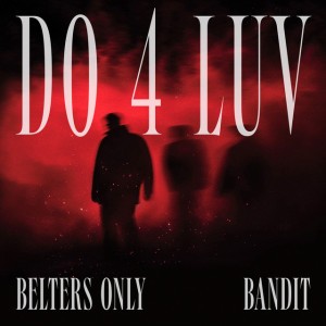 Do 4 Luv by Belters Only & Bandit