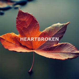 Heartbroken