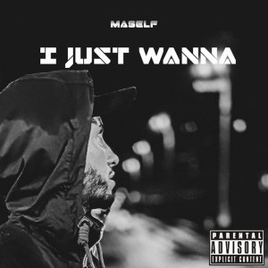 I Just Wanna