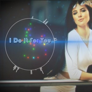 I Do It For You