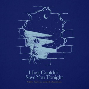 I Just Couldn't Save You Tonight (feat. Aurelie Moeremans) [Story of Kale - Original Motion Picture Soundtrack]