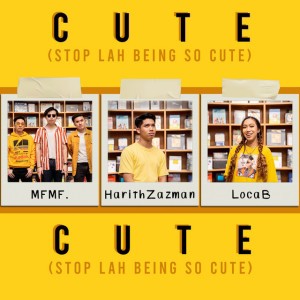 Cute (Stop Lah Being so Cute)