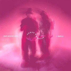 Una Noche Más by Cobuz & Bustta & Beéle